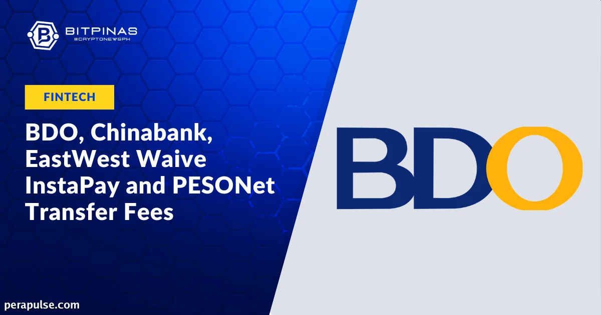 BDO, Chinabank, EastWest Nagpawalang-bisa ng Bayad sa Paglipat para sa InstaPay at PESONet