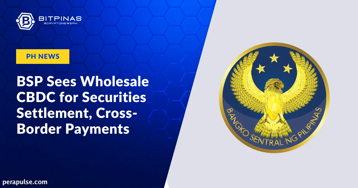BSP Explores Wholesale CBDC for Settlements and Payments