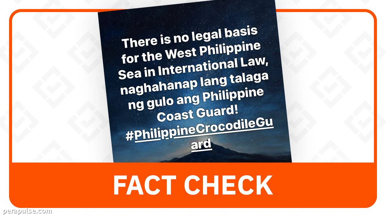FACT CHECK: Suportado ng Pandaigdigang Batas ang Pag-angkin ng PH sa Kanlurang Dagat ng Pilipinas