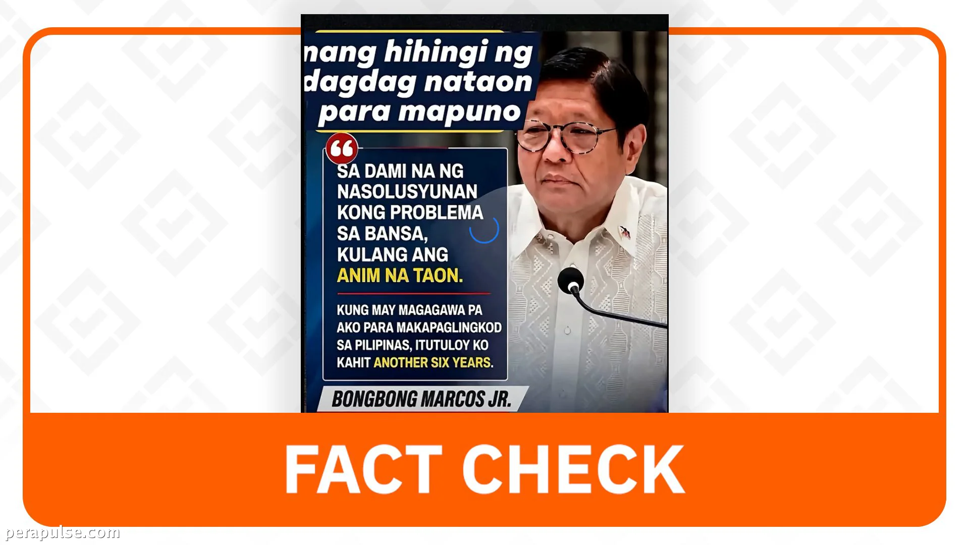 FACT CHECK: Marcos did not claim desire for another 6-year presidential term