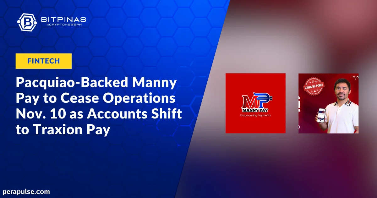 Manny Pay Ititigil ang Operasyon, Ililipat ang mga Account sa Traxion Pay